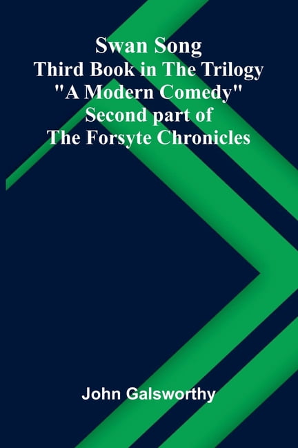 Swan Song: (Third Book in the Trilogy "A Modern Comedy"); (Second part of the Forsyte Chronicles), (Paperback)