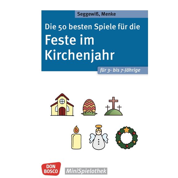 Menke, U Die 50 besten Spiele fr die Feste im Kirchenjahr fr 3- bis 7-Jhrige: Ki (Paperback)