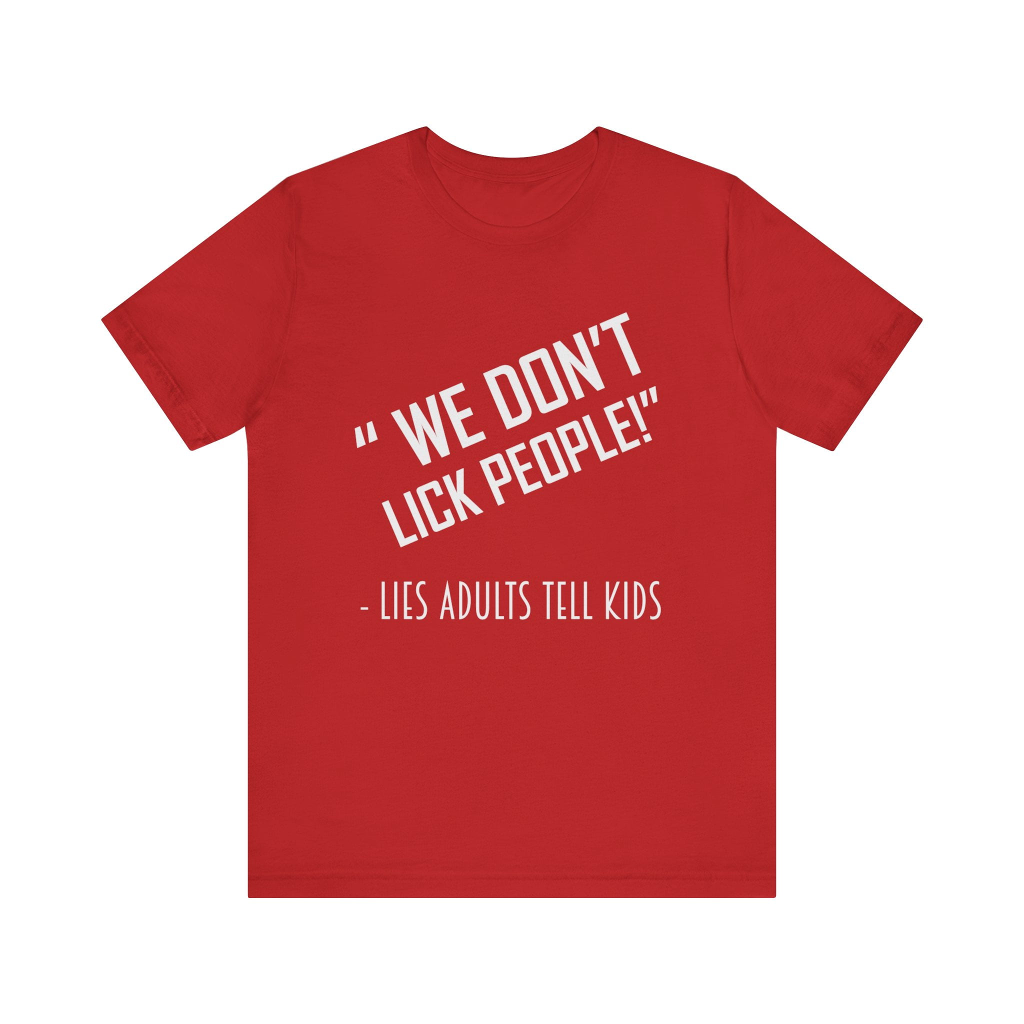 We Do Not Lick People Lies Adults Tell Kids Funny Tshirt We Do Not Lick People Lies Adults Tell Kids Funny Tshirt