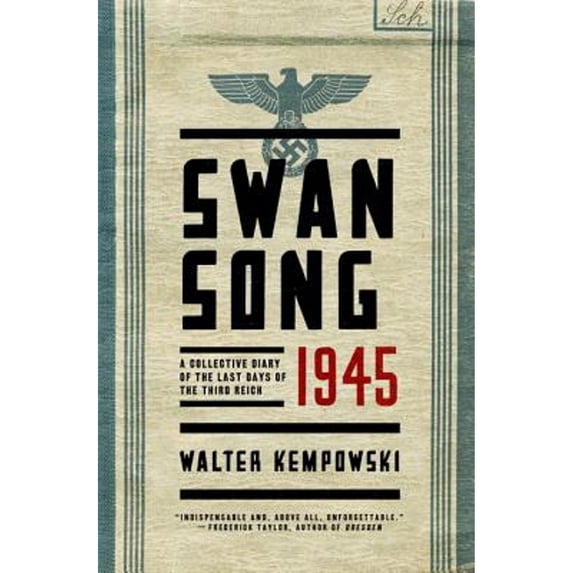 Pre-Owned Swansong 1945 : A Collective Diary of the Last Days of the Third Reich (Hardcover) 9780393248159