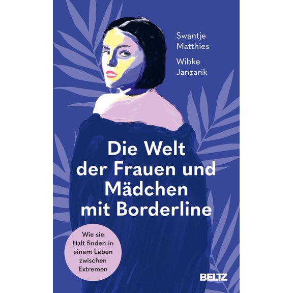 Swantje Matthie Die Welt der Frauen und Mdchen mit Borderline: Wie sie Halt finden (Paperback)