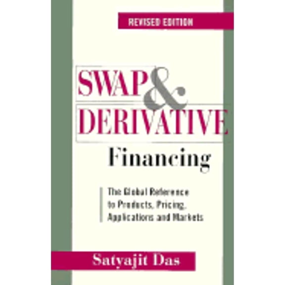 Pre-Owned Swap and Derivative Financing: The Global Reference to Products, Pricing, Applications and Markets, Revised Edition (Hardcover) 1557385424 9781557385420