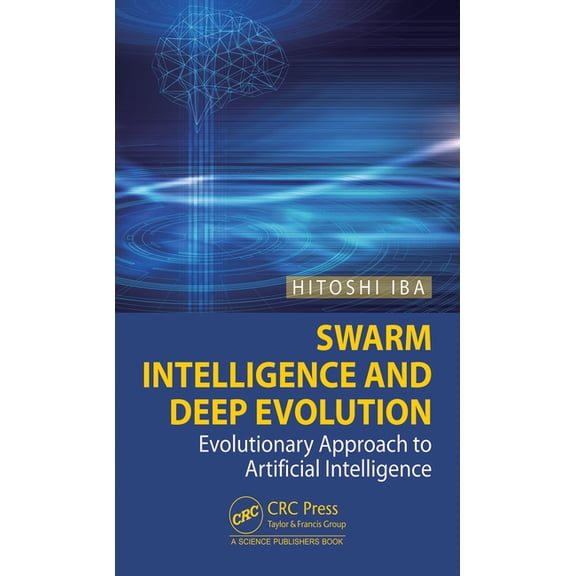 Swarm Intelligence and Deep Evolution: Evolutionary Approach to Artificial Intelligence, (Hardcover)