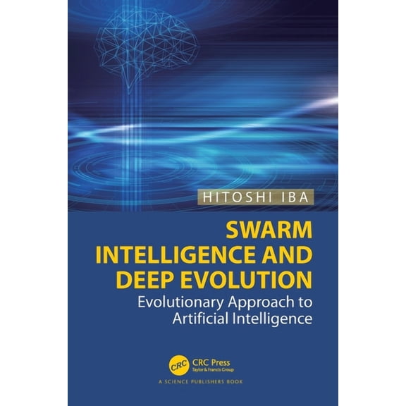 Swarm Intelligence and Deep Evolution: Evolutionary Approach to Artificial Intelligence, (Paperback)