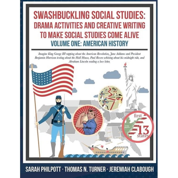 Swashbuckling Social Studies: Drama Activities and Creative Writing to Make Social Studies Come Alive: American History, (Paperback)