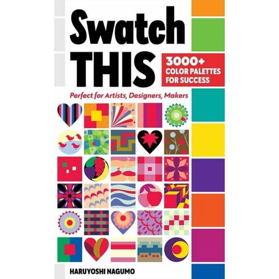 Swatch This, 3000+ Color Palettes for Success: Perfect for Artists, Designers, Makers, (Paperback)