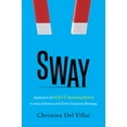 thumbnail image 1 of Sway: Implement the G.R.I.T. Marketing Method to Gain Influence and Drive Corporate Strategy, (Hardcover), 1 of 1