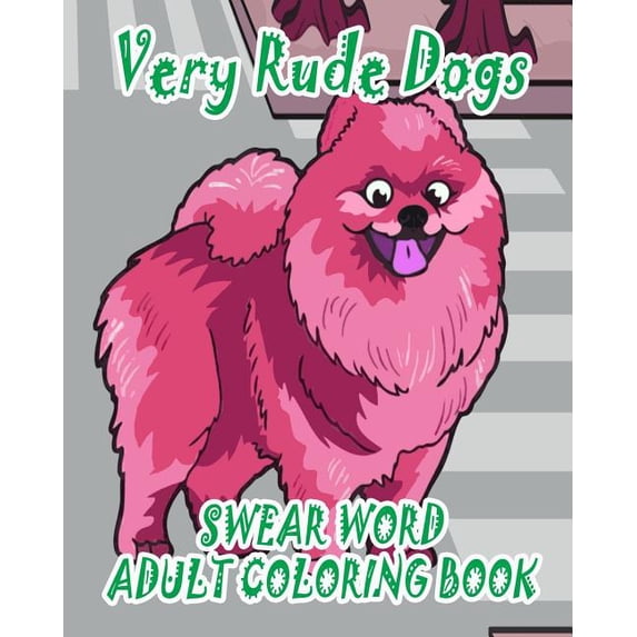Swear Word Adult Coloring Book: Very Rude Dogs (Paperback)