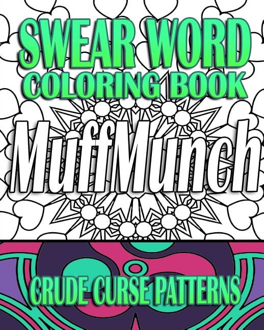 Swear Word Pattern Swear Word Coloring Book: Crude Curse Patterns Paperback 1530136598 ...