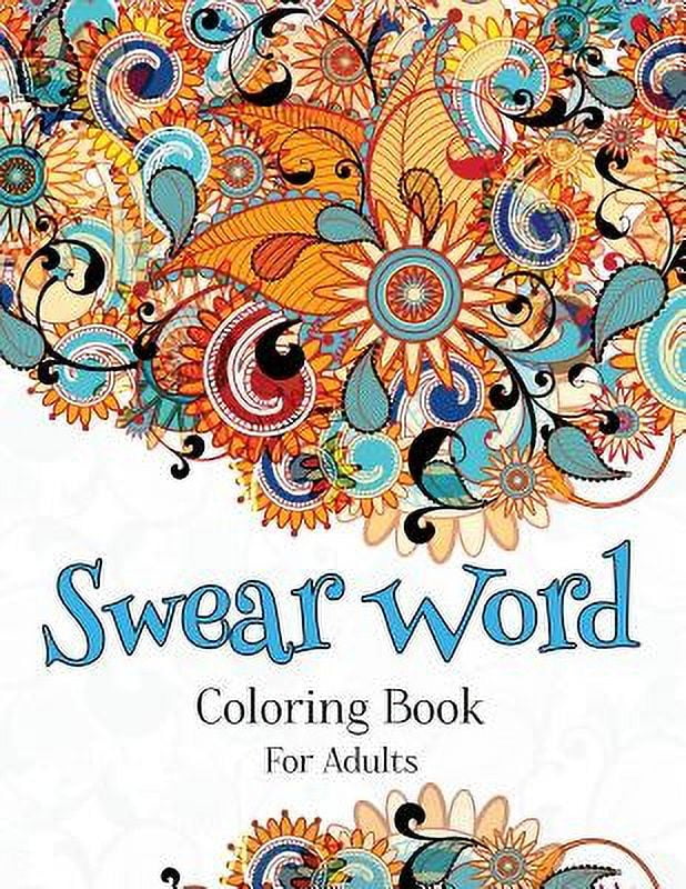 Swear Word Coloring Book For Adults: A Hilarious Adult Coloring Book ...