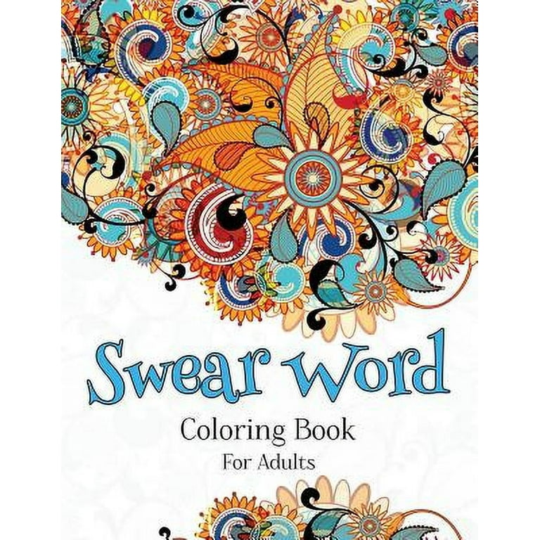Swear Word Coloring Book For Adults: A Hilarious Adult Coloring Book  (Paperback) 