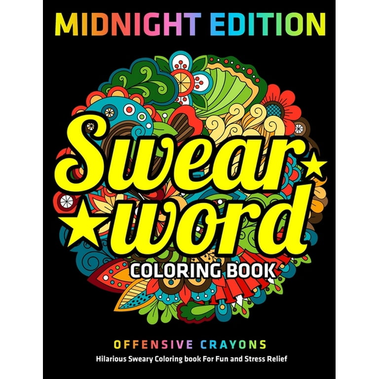 Curse Word Coloring Books for Adults: MIDNIGHT EDITION: Hilarious Sweary  Coloring book For Fun and Stress Relief (Paperback)