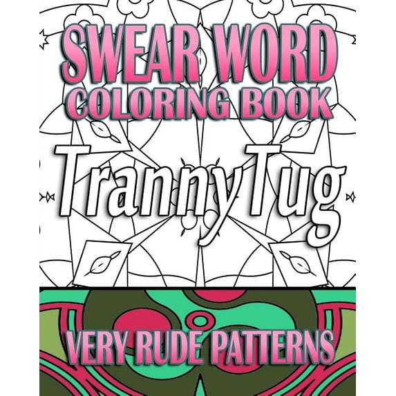 Swear Word Coloring Book: Very Rude Patterns