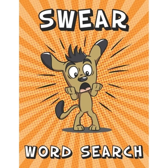 Swear Word Search: 80+ Adult Puzzles Large Print Book With NSFW Slang Cuss Bad Dirty Words (Paperback)