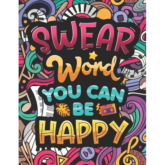 Swear Word You Can Be Happy: Coloring Book for Adults with Funny and Hilarious Motivational Quotes. Dirty Cuss Phrase Co, (Paperback)