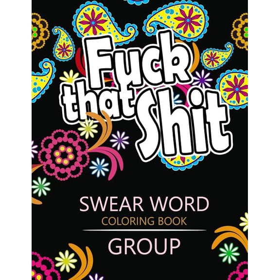 Swear Word coloring Book Group: Insult coloring book ,Adult coloring books Rude and Insult Coloring Book Paperback 1535021284 9781535021289 Rudy Team