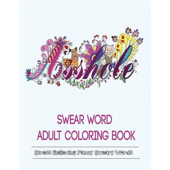 Swear Words Adult Coloring Book: Stress Relieving Fancy Swears Patterns, (Paperback)