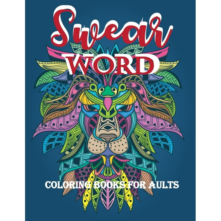 swear words coloring books for adults: Coloring Books for Adults Relaxation:  Swear Word Animal Designs: Sweary Book, Swear Word Coloring Book Patterns  (Paperback)
