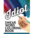 thumbnail image 1 of Swear words coloring book : Hilarious Sweary Coloring book For Fun and Stress Relief (Paperback), 1 of 1