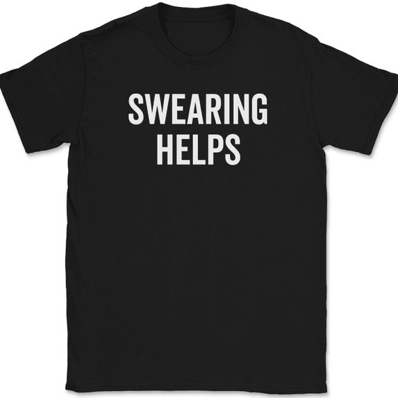 Swearing Helps T-Shirt Funny Cursing F Bomb Sarcastic Swear Humor Text Tee - Black, 2XL