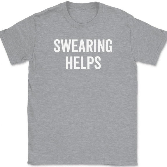 Swearing Helps T-Shirt Funny Cursing F Bomb Sarcastic Swear Humor Text Tee - Heather Grey, L
