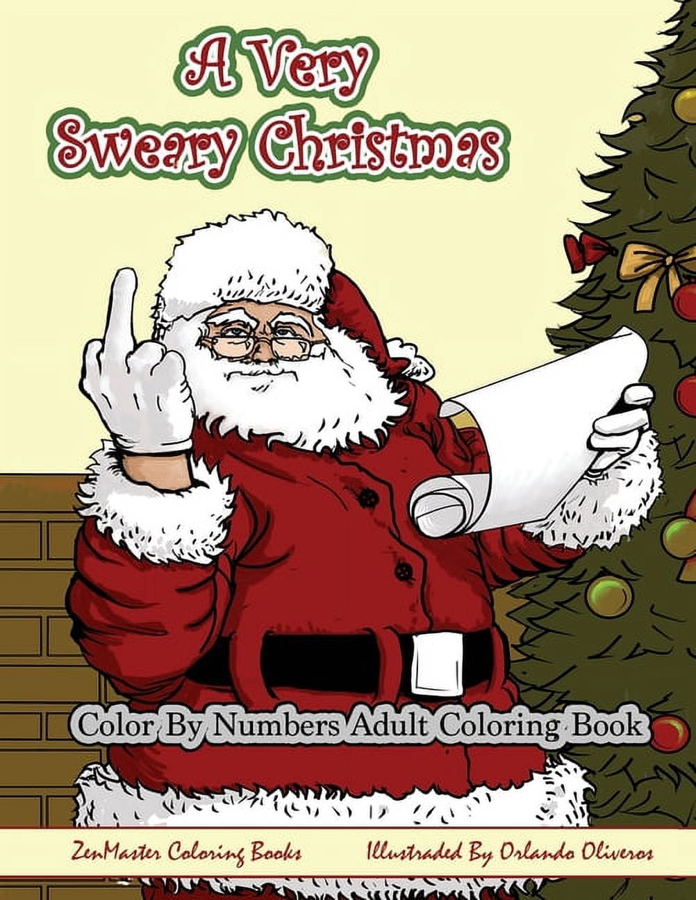 Sweary Adult Coloring Books: Color By Numbers Coloring Book for Adults, A Very Sweary Christmas: A Funny, Dirty, Sweary, Christmas Adult Color By Numbers Coloring Book with Mature Content for Laughter