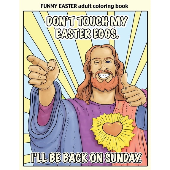 Sweary Adult Coloring Books: Funny Easter Adult Coloring Book: Easter Coloring Book for Adults With Funny Images and Memes for Relaxation and Laughter (Paperback)