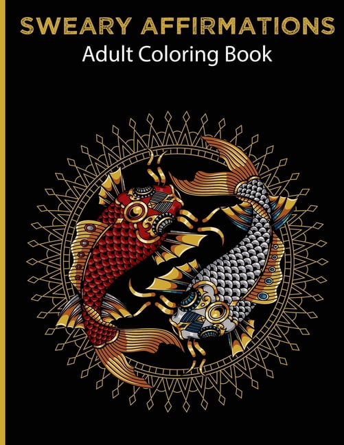 Sweary Affirmations: Adult Coloring Book With Empowering Affirmations And Stress Relieving Animal Designs (Paperback)