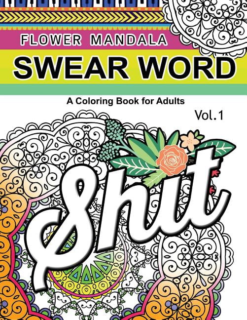 Sweary Cats Coloring Book Flower Mandala Swear Word Vol.1: A Coloring book for adults, Book 1, (Paperback)