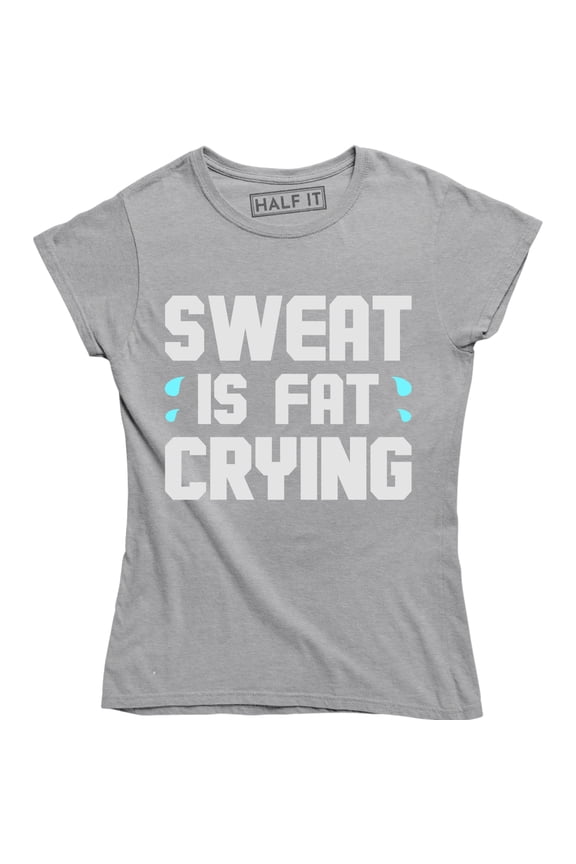Sweat Is Fat Crying Funny Gym Workout Fitness Runner Gift T-Shirt