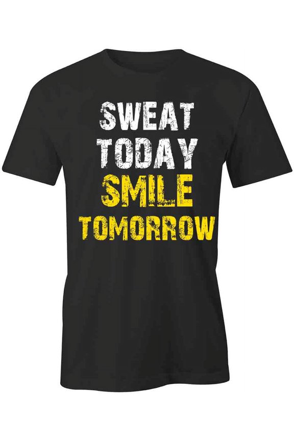 Sweat Today Smile Tomorrow T-Shirt | White Tee Gift