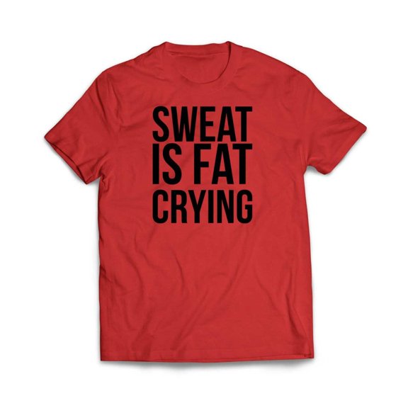 Sweat is fat crying T-Shirt