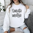 thumbnail image 1 of Sweata Weatha Funny Cozy Autumn Seasonal Quote Art Print Sweatshirt, up to size 5XL, 1 of 2