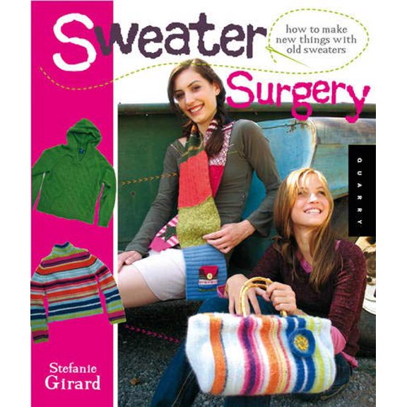 Pre-Owned Sweater Surgery: How to Make New Things with Old Sweaters (Domestic Arts for Crafty Girls) (Unknown) 1592534201 9781592534203