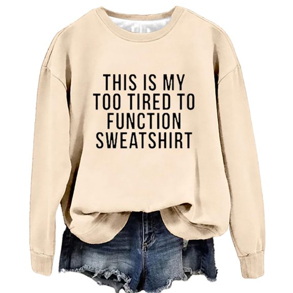 Sweaters For Women Too Tired To Function Funny Sayings Crewneck Long Sleeve Graphic Pullover Sweatshirt Xl Womens Sweaters