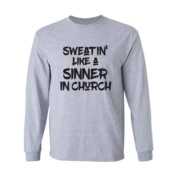 Sweatin Like A Sinner In Church Adult Long Sleeve T-shirt