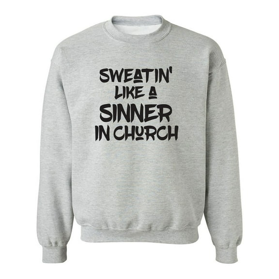 Sweatin Like A Sinner In Church Crewneck Sweatshirt