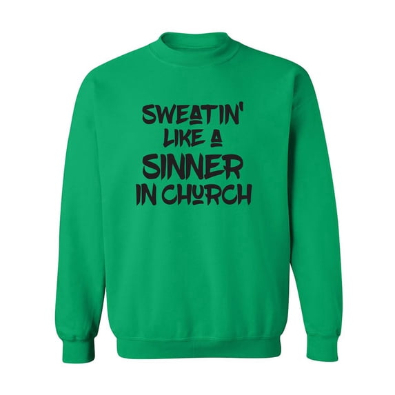 Sweatin Like A Sinner In Church Crewneck Sweatshirt