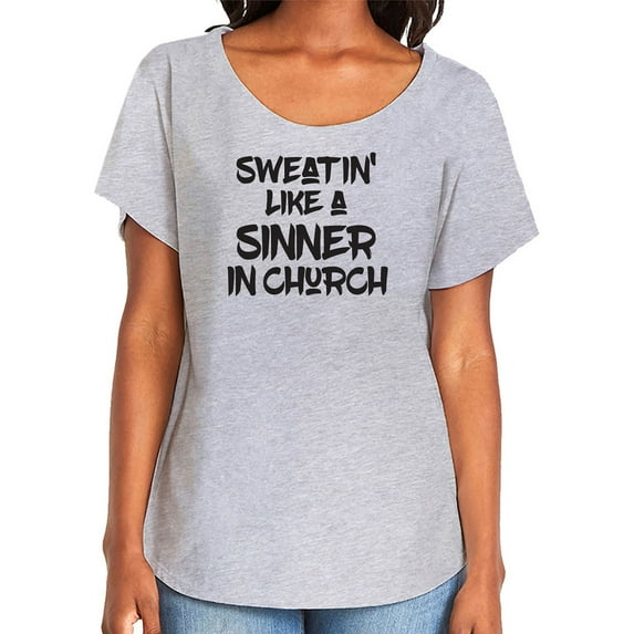 Sweatin Like A Sinner In Church Womens Dolman Tee