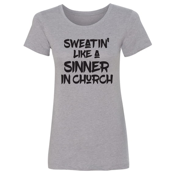 Sweatin Like A Sinner In Church Womens crewneck tee