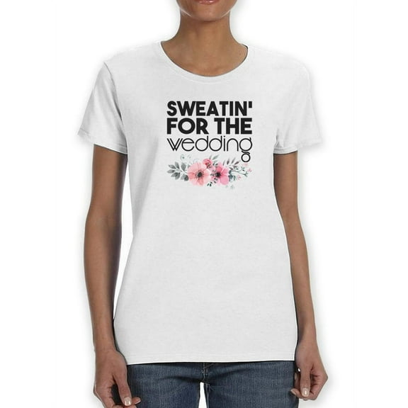 Sweating For The Wedding Floral  Women White T-Shirt, Female Large