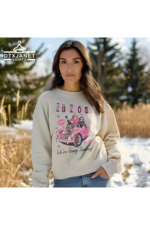 Sweatshirt, Get In Loser We're Going Slashing Friends Sweater, Horror Crewneck,Horror Character Tee, Horror Movies All Size S-5Xl