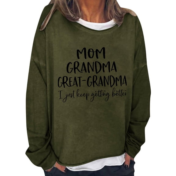 Sweatshirt Hoodies For Women Long Sleeve Crew Neck Winter Fall Round Neck English Mom Grandma Great Grandma I Just Keep Getting Better Printed Top Hoodie Casual Tops