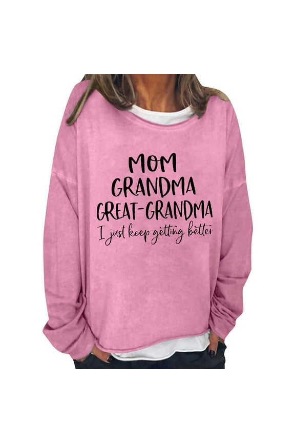 Sweatshirt Hoodies For Women Long Sleeve Crew Neck Winter Fall Round Neck English Mom Grandma Great Grandma I Just Keep Getting Better Printed Top Hoodie Casual Tops