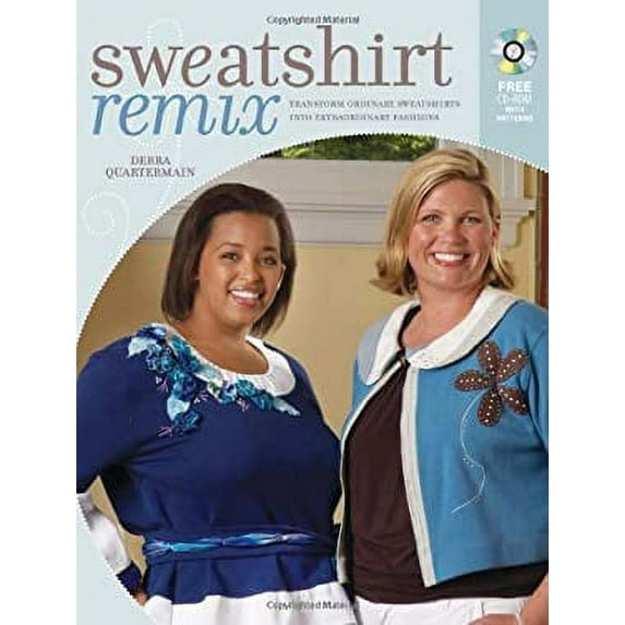 Pre-Owned Sweatshirt Remix: Transform Ordinary Sweatshirts Into Extraordinary Fashions (Paperback) 0896896455 9780896896451