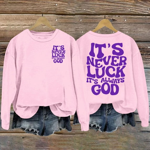 Sweatshirt for Women Clearance! Chuancc It'S Never Luck It'S God Based Inspirational Sweatshirt Crew Neck Sweatshirt for Women Crew Neck Sweatshirt for Women Pink 2Xl