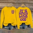 thumbnail image 1 of Sweatshirt for Women Clearance! Chuancc It'S Never Luck It'S God Based Inspirational Sweatshirt Crew Neck Sweatshirt for Women Crew Neck Sweatshirt for Women Yellow L, 1 of 4