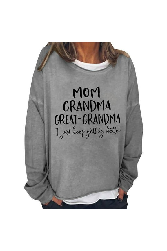 Sweatshirts Hoodies for Women Long Sleeve Crew Neck Winter Fall Round Neck English MOM GRANDMA GREAT GRANDMA I Just Keep Getting Better Printed Top Hoodie Casual Tops