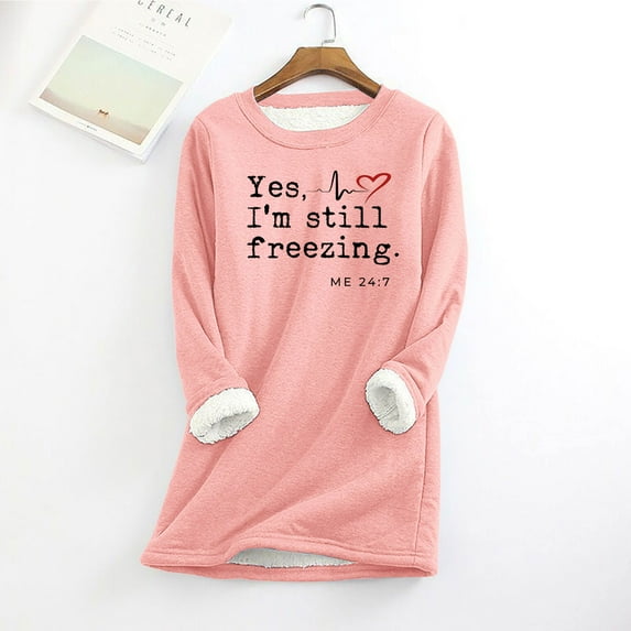 Sweatshirts for Women Sherpa Fleece Lined Pullovers,Womens Yes,I'M Still Freezing -Me 24:7 Sweatshirts, Sherpa Fleece Lined Winter Warm Pullover Crewneck Tunic Tops
