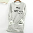 thumbnail image 1 of Sweatshirts for Women Sherpa Fleece Lined Pullovers,Yes,I'M Still Freezing -Me 24:7 Sherpa Fleece Lined Sweatshirts Thermal Warm Loungewear Long Sleeve Crewneck Sweater with Pockets, 1 of 3